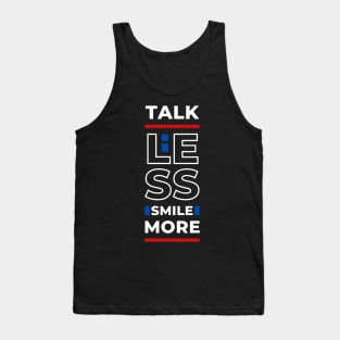 TALK LESS SMILE MORE Tank Top